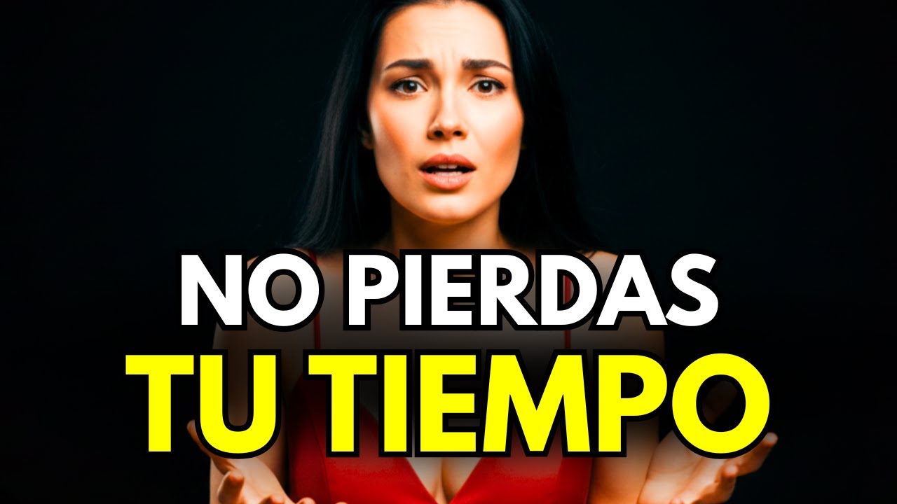 NO PIERDAS EL TIEMPO con estas MUJERES