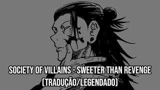 Society of Villains - Sweeter Than Revenge (Legendado PT-BR)