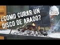 Como curar un Disco de Arado - El Laucha Responde