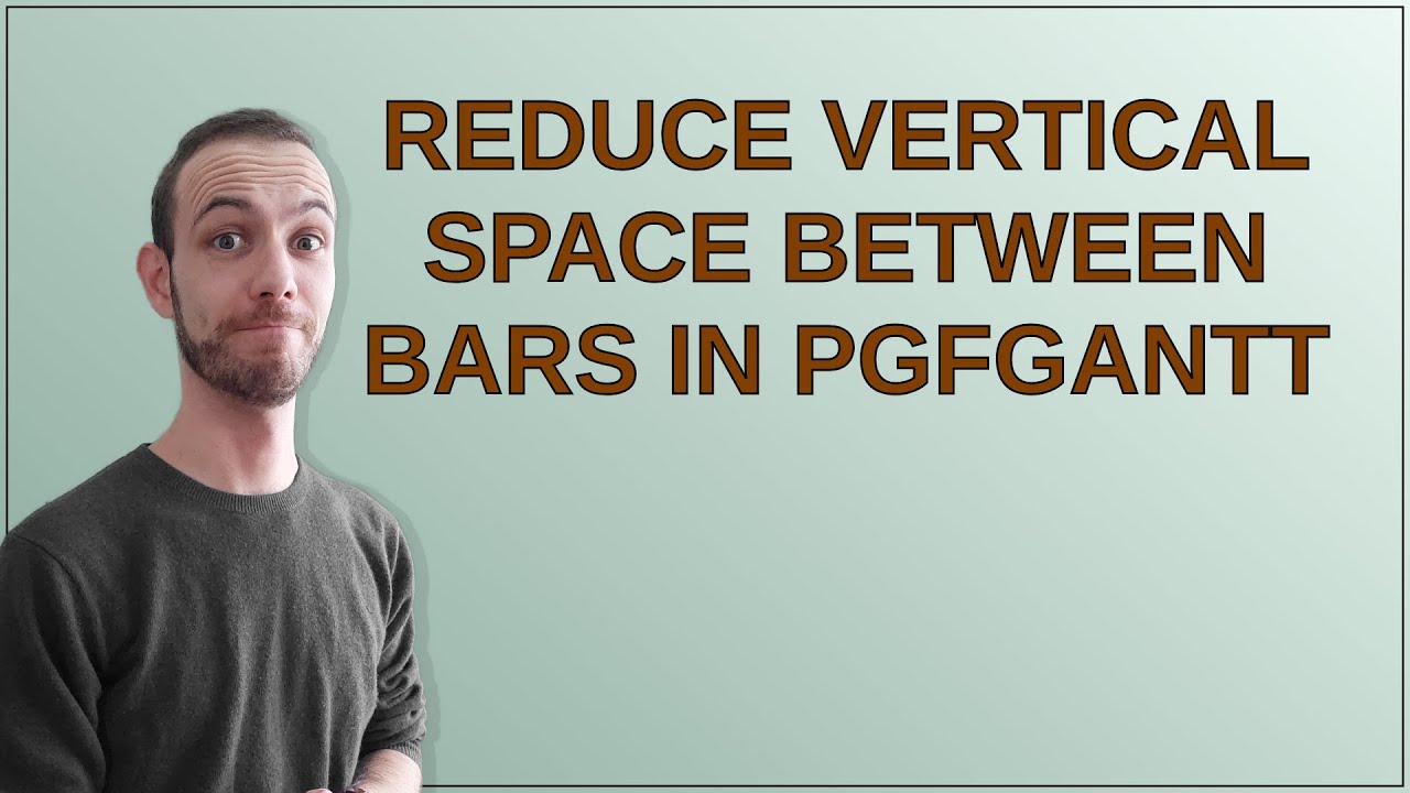 Tex: Reduce vertical space between bars in pgfgantt - YouTube