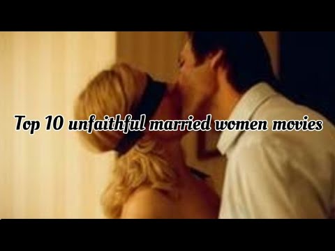 TOP 10 UNFAITHFUL MARRIED WOMEN MOVIES - MR.BINOCULAR