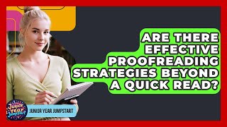 Are There Effective Proofreading Strategies Beyond A Quick Read? - Junior Year Jumpstart Profile