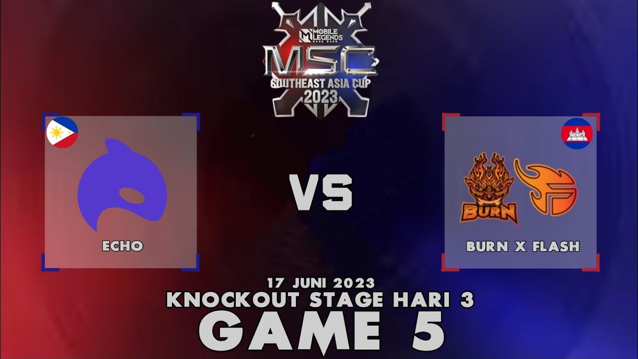 ECHO VS BURN X FLASH | GAME 5 | MSC 2023 knock out stage hari 3