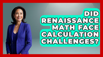 Did Renaissance Math Face Calculation Challenges? - The Numbers Channel