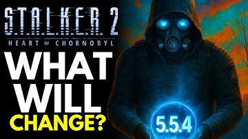S.T.A.L.K.E.R. 2 - What Changes Will Come In The Unreal Engine 5.5.4 Upgrade!