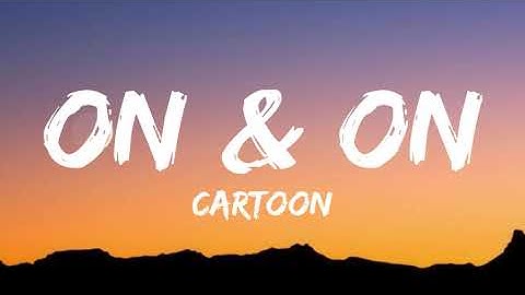 Cartoon, Jéja - On & On (Lyrics) feat. Daniel Levi