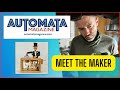 Automata magazine  meet the maker