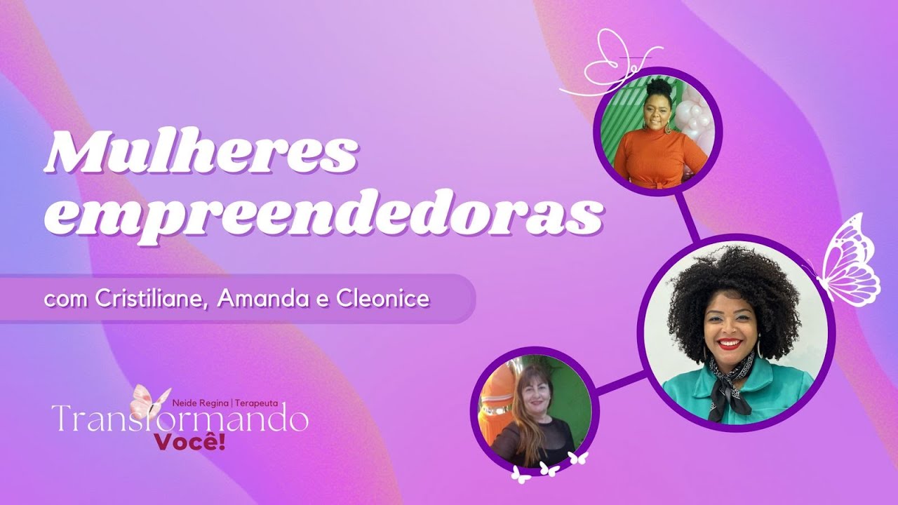 Mulheres Empreendedoras | Transformando Você!