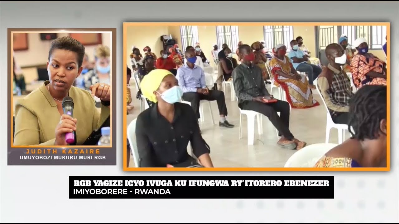 RGB YAGIZE ICYO IVUGA KU IFUNGWA RY'ITORERO EBENEZER///AMAKURU YO KUWA ...