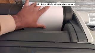 HP DESIGNJET T790 Remove roll from sheet path Calibrate sheet sensor 