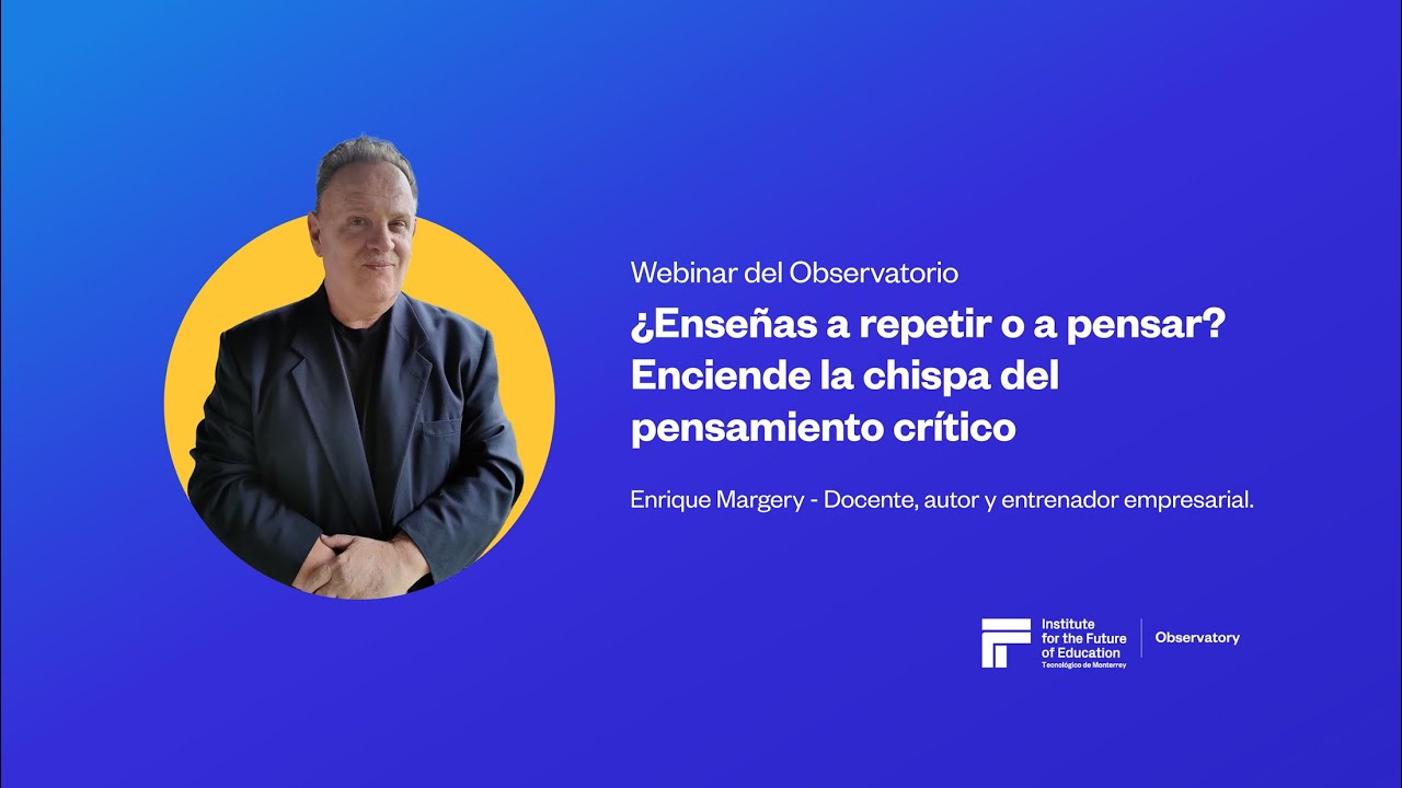 Webinar - ¿Enseñas a repetir o a pensar? ¡Enciende la chispa del pensamiento crítico!