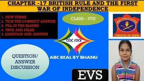 CHAPTER-17, BRITISH RULE AND THE FIRST WAR OF INDEPENDENCE, EVS CLASS 5TH BY ABC REAL