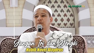 IRI DAN DENGKI AKAN MERUSAK HATI | Habib Novel Alaydrus #habibnovel #buyayahya