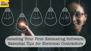 Selecting Your First Estimating Software: Essential Tips for Electrical Contractors