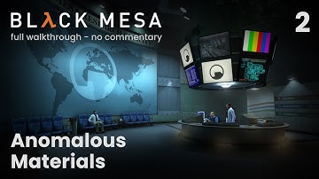 Chapter 2: Anomalous Materials | Black Mesa Full Game Walkthrough (No commentary + TIMESTAMPS)