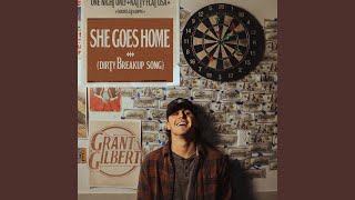 Video thumbnail of "Grant Gilbert - She Goes Home (Dirty Breakup Song)"