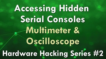 Accessing Hidden Serial Consoles - Multimeter & Oscilloscope - Hardware Hacking Series #2