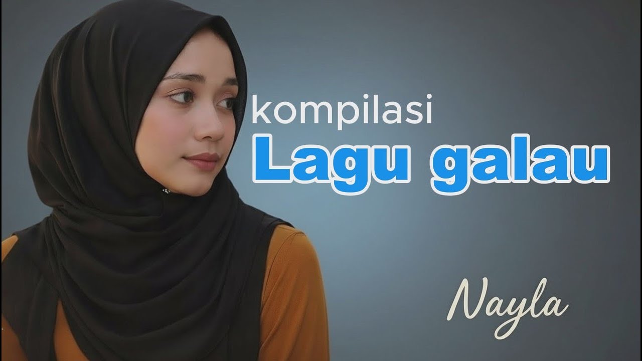 Kumpulan Lagu Galau Nayla | Untuk Hati yang Pernah Ditinggal