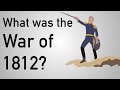 What was the war of 1812