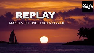 REPLAY - [MANTAN TOLONG JANGAN MARAH] By YOGA FRIZELO [ Lyric Video] 2020