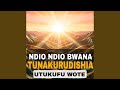 Ndio Ndio Bwana Tunakurudishia Utukufu Wote 