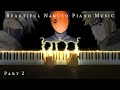 The most beautiful naruto piano music the best of sad and emotional soundtracks part 2