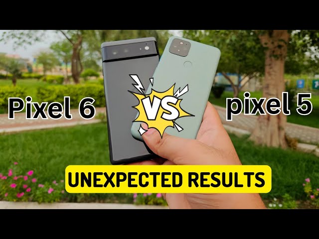Google pixel 6 vs pixel 5 complete comparison