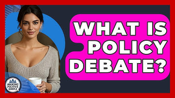 What Is Policy Debate? - Making Politics Simple
