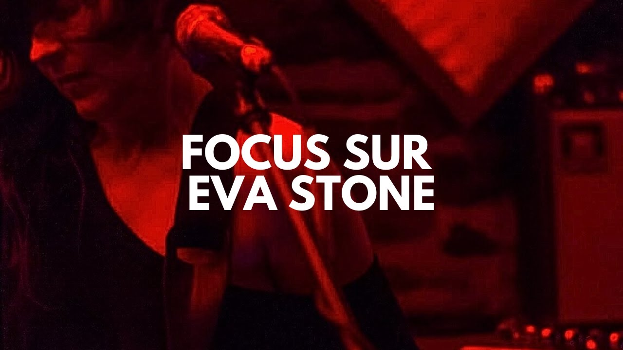 FOCUS SUR EVA STONE - YouTube
