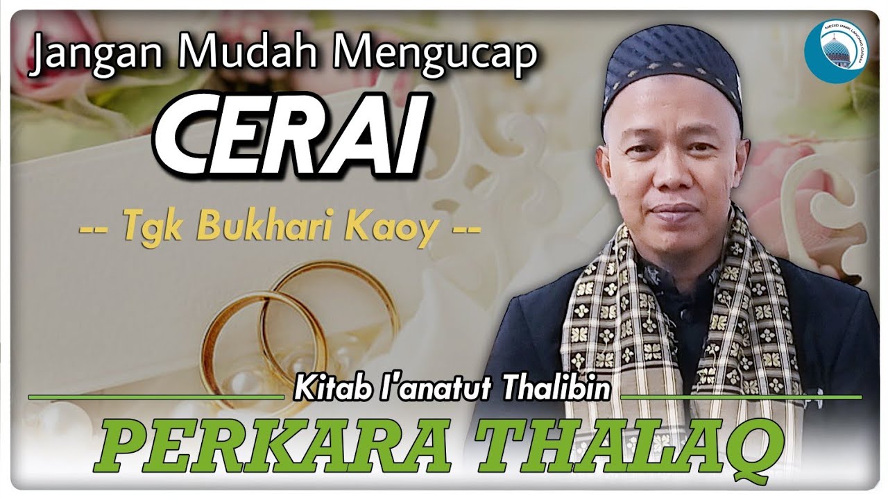 PERKARA THALAQ/CERAI - Tgk Bukhari Kaoy (Kitab I'anatut Thalibin - Part 1)