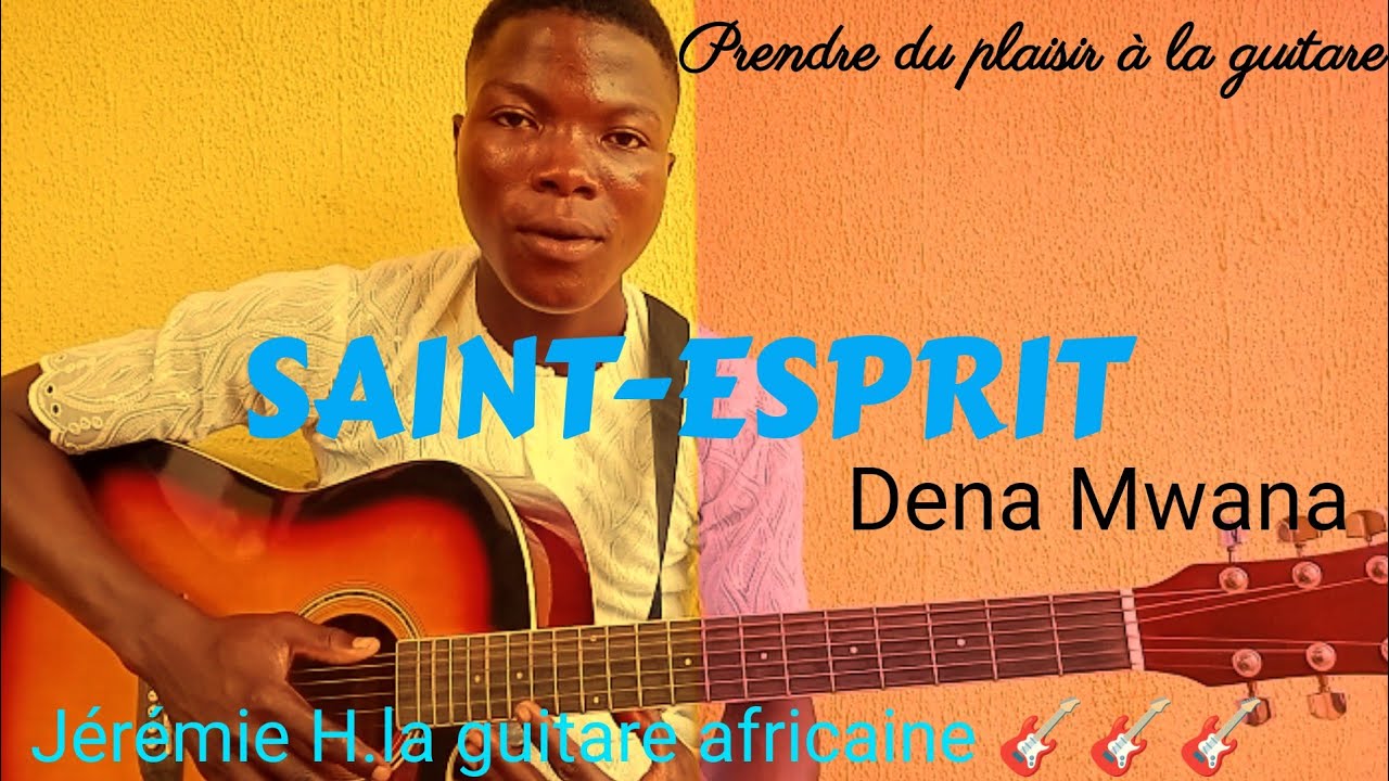 SAINT ESPRIT DE DENA MWANA À LA GUITARE TUTORIEL DenaMwana YouTube