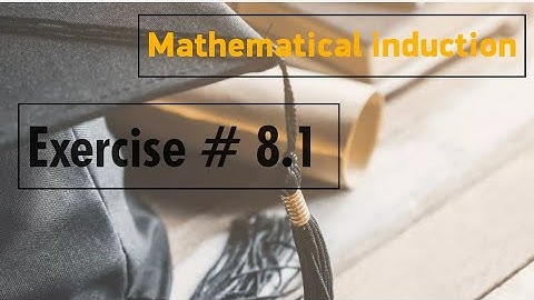 Mathematical Induction | Exercise # 8.1| Easy way