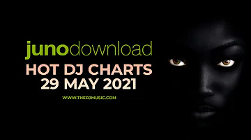 JUNODOWNLOAD HOT DJ CHARTS 29 MAY 2021