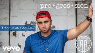 Ryan Robinette - Proof Is on Your Lips (Audio) chords