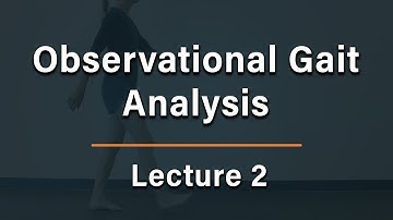 Observational Gait Analysis - Lecture 2
