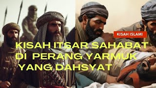 Itsar Sahabat Di Perang Yarmuk Yang Dahsyat Kisah Islam Ii Sinar Kesejukan