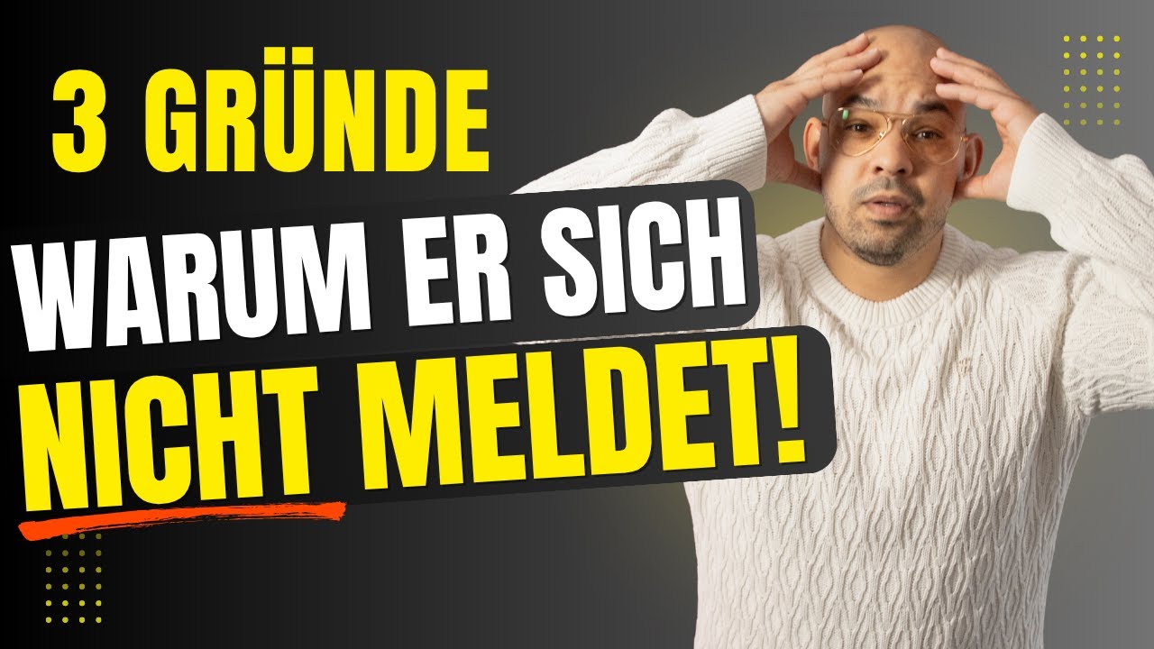 Warum meldet er sich nicht? 3 Gründe, die du kennen musst