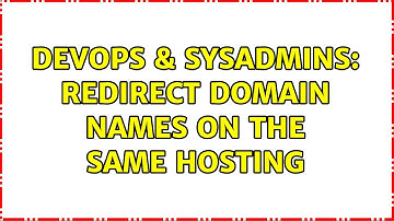 DevOps & SysAdmins: Redirect domain names on the same hosting