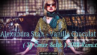 Alexandra Stan - Vanilla Chocolat ( Dj Ömer Selik ) 2019 Remix Resimi