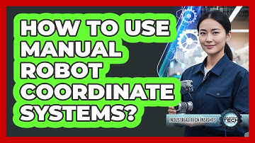 How To Use Manual Robot Coordinate Systems?