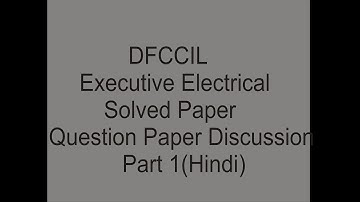 DFCCIL Executive Electrical 2018 Solved 11.11.2018 (Part 1)