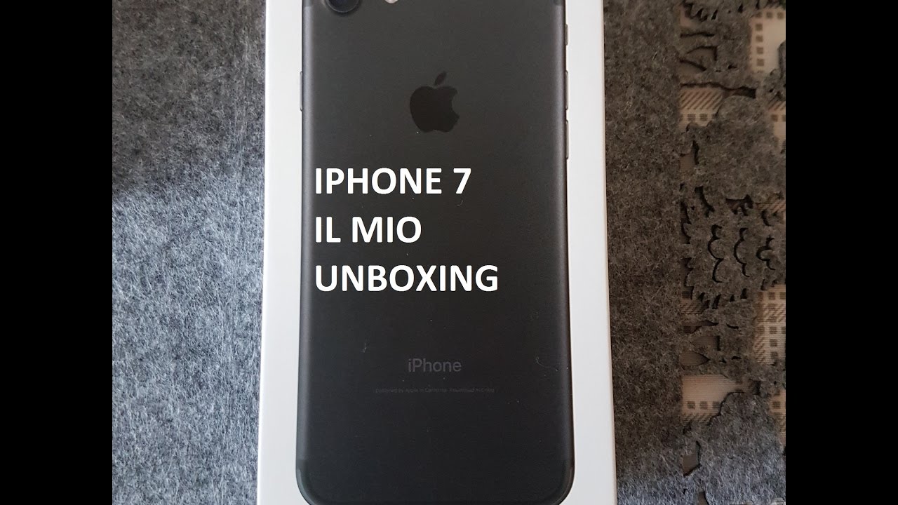 APPLE iPHONE 7 IL MIO UNBOXING ITA YouTube APPLE iPHONE 7 IL MIO UNBOXING ITA YouTube