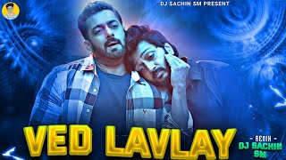 Ved Lavlay | वेड लावलय | Dj Sachin X Dj Dhiraj Remix Dj Song | Dj Marathi Song