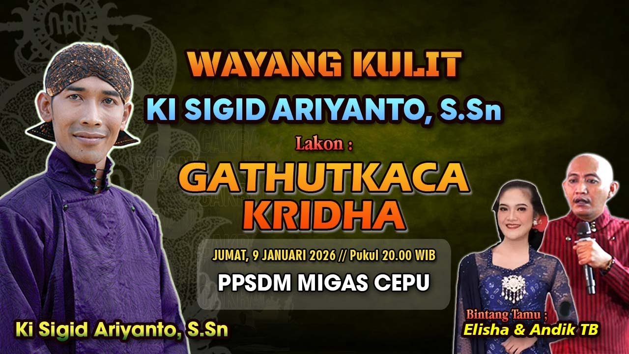 GATHUTKACA KRIDHA - KI SIGID ARIYANTO - BT; Elisha & Andik TB - PPSDM MIGAS CEPU