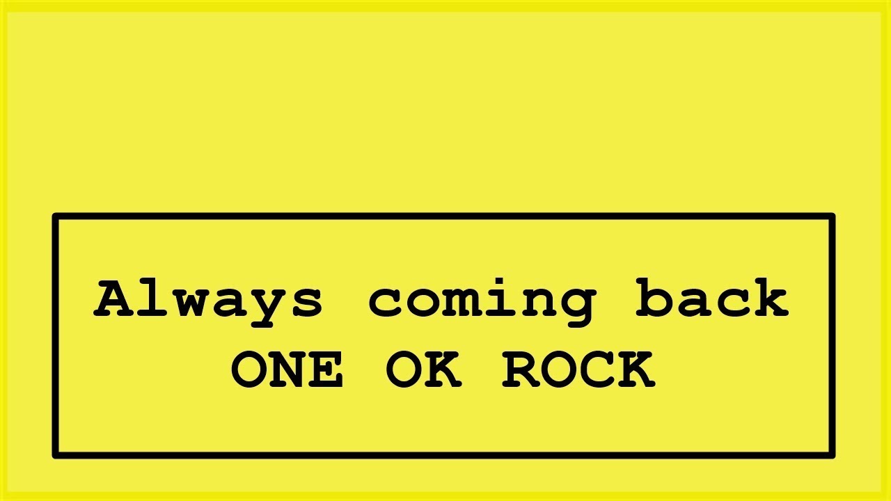 Came back текст. One ok Rock take what you want. Плакат i always come back. I always come back обои текста. I M always come back.