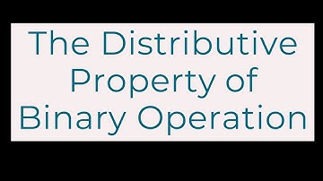 The Distributive Property Of Binary Operation