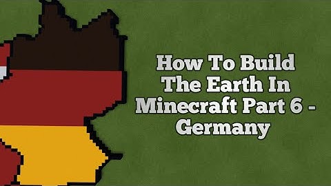 How To Build The Earth In Minecraft | Part 6 - Germany