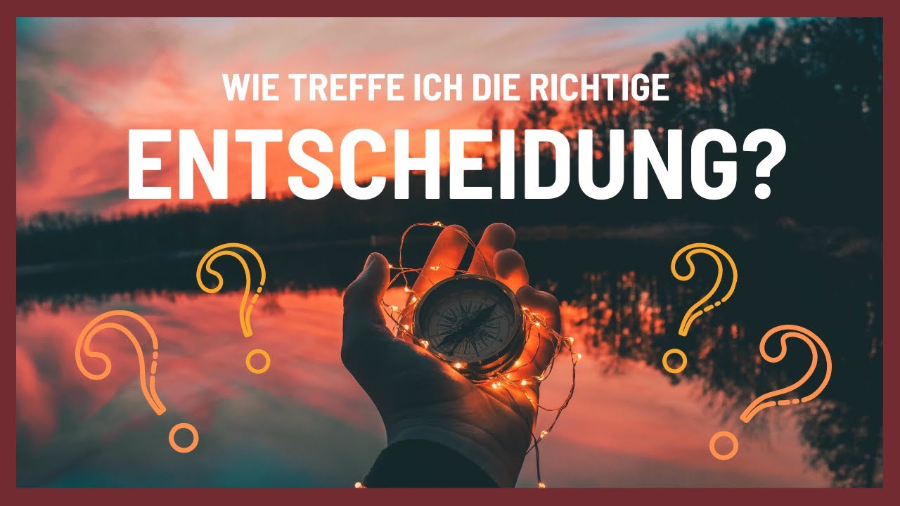 Wie Treffe Ich Die Richtige Entscheidung www.youtube.com