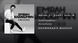 Emrah Karaduman - Ses Kes Feat. Demet Akalın (Kocmanakis Mashup) Resimi