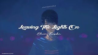 Etham Basden - Leaving The Lights On (Lyrics + Terjemahan)